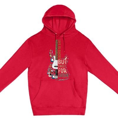 Life Is Short But Sweet For Certain Guitar LoverMusic Lover Premium Pullover Hoodie