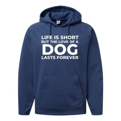 Life Is Short But The Love Of A Dog Lasts Forever Performance Fleece Hoodie