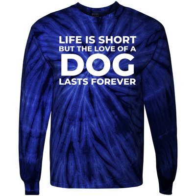 Life Is Short But The Love Of A Dog Lasts Forever Tie-Dye Long Sleeve Shirt