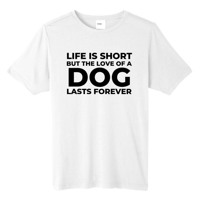 Life Is Short But The Love Of A Dog Lasts Forever Tall Fusion ChromaSoft Performance T-Shirt