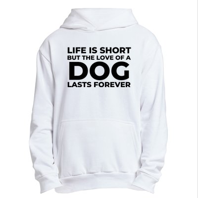 Life Is Short But The Love Of A Dog Lasts Forever Urban Pullover Hoodie