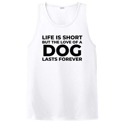 Life Is Short But The Love Of A Dog Lasts Forever PosiCharge Competitor Tank