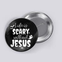 Life Is Scary Without Jesus Ghost Christian Halloween Button