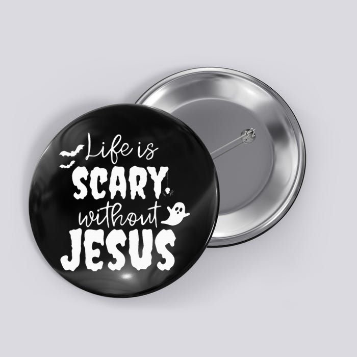 Life Is Scary Without Jesus Ghost Christian Halloween Button