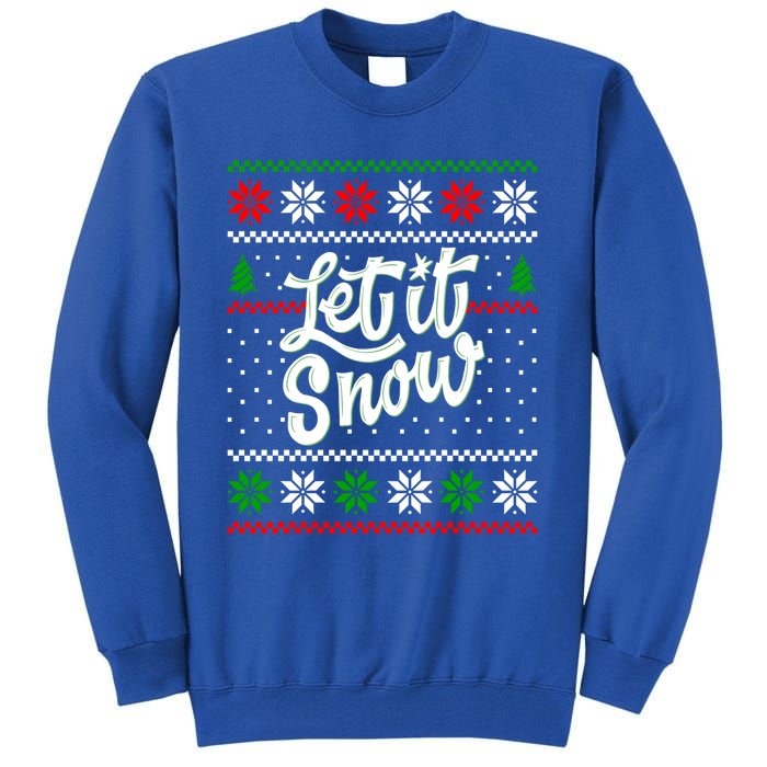 Let It Snow Christmas Funny Xmas Design Great Gift Tall Sweatshirt