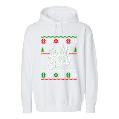 Let It Snow Christmas Funny Xmas Design Great Gift Garment-Dyed Fleece Hoodie