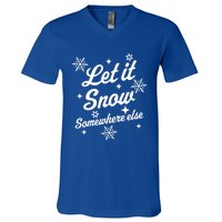 Let It Snow Somewhere Else Funny Sarcastic Ugly Christmas Gift V-Neck T-Shirt