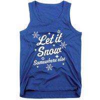 Let It Snow Somewhere Else Funny Sarcastic Ugly Christmas Gift Tank Top