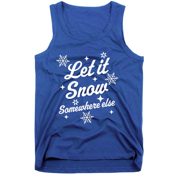 Let It Snow Somewhere Else Funny Sarcastic Ugly Christmas Gift Tank Top