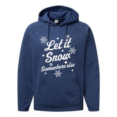 Let It Snow Somewhere Else Funny Sarcastic Ugly Christmas Gift Performance Fleece Hoodie