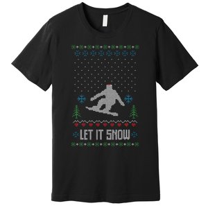 Let It Snow Funny Ugly Christmas Apparel  Snowboard Premium T-Shirt