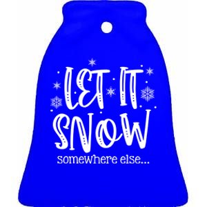 Let It Snows Somewhere Else Snowflakes Christmas Xmas Gift Meaningful Gift Ceramic Bell Ornament