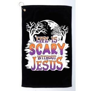 Life Is Scary Without Jesus Christian Halloween Funny Platinum Collection Golf Towel