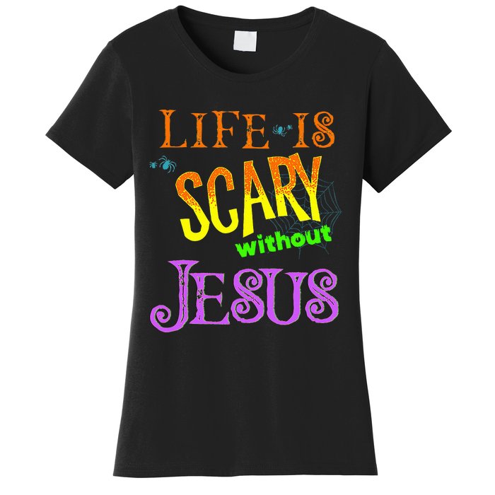 Life Is Scary Without Jesus Autumn Halloween Christian Women's T-Shirt