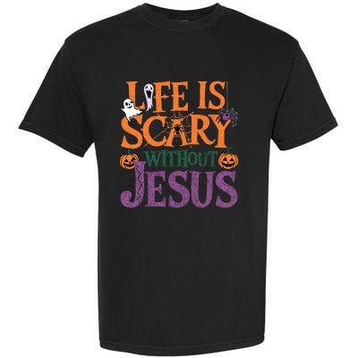 Life Is Scary Without Jesus Christian Halloween Party Garment-Dyed Heavyweight T-Shirt