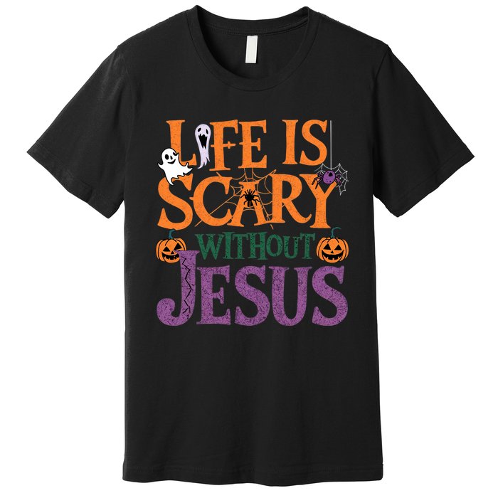 Life Is Scary Without Jesus Christian Halloween Party Premium T-Shirt