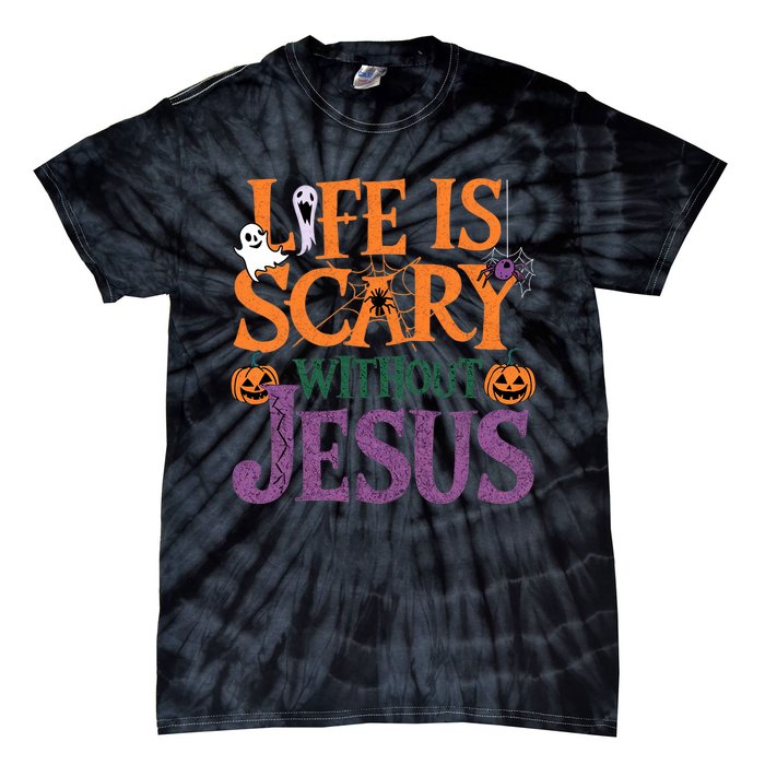 Life Is Scary Without Jesus Christian Halloween Party Tie-Dye T-Shirt