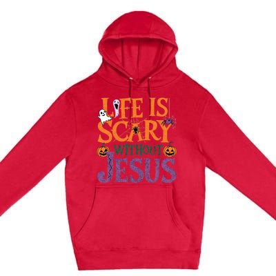 Life Is Scary Without Jesus Christian Halloween Party Premium Pullover Hoodie