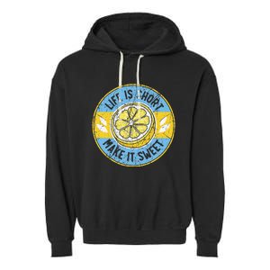 Life Is Short Make It Sweet Lemon Lover Fruit Business Garment-Dyed Fleece Hoodie