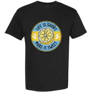 Life Is Short Make It Sweet Lemon Lover Fruit Business Garment-Dyed Heavyweight T-Shirt