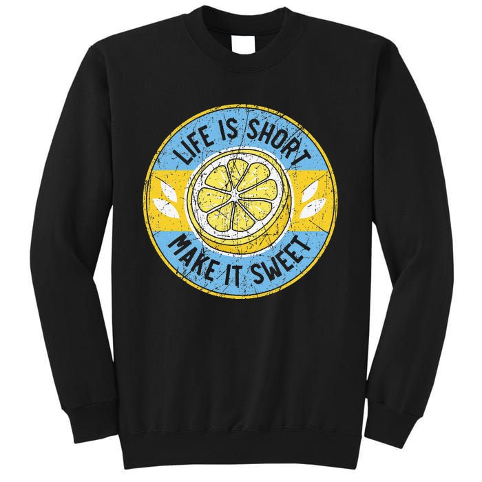 Life Is Short Make It Sweet Lemon Lover Fruit Business Tall Sweatshirt