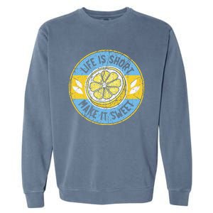 Life Is Short Make It Sweet Lemon Lover Fruit Business Garment-Dyed Sweatshirt