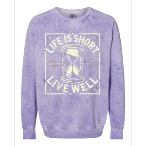 Life Is Short Live Well Colorblast Crewneck Sweatshirt