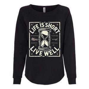 Life Is Short Live Well Womens California Wash Sweatshirt