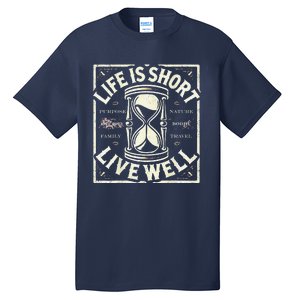 Life Is Short Live Well Tall T-Shirt