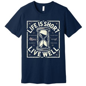 Life Is Short Live Well Premium T-Shirt