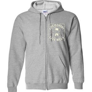 Life Is Short Live Well Full Zip Hoodie