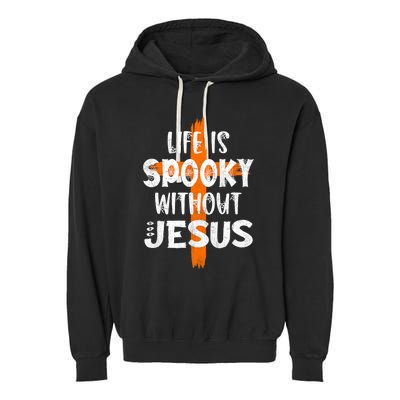 Life Is Scary Without Jesus Halloween Christian Costume Garment-Dyed Fleece Hoodie