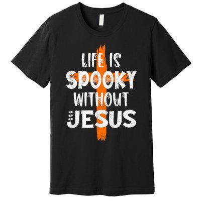 Life Is Scary Without Jesus Halloween Christian Costume Premium T-Shirt