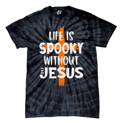 Life Is Scary Without Jesus Halloween Christian Costume Tie-Dye T-Shirt