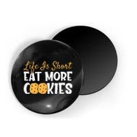 Life Is Short Eat More Cookies Baking Chocolate Cookie Magnet