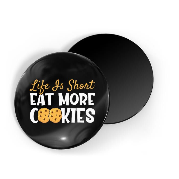 Life Is Short Eat More Cookies Baking Chocolate Cookie Magnet