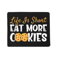 Life Is Short Eat More Cookies Baking Chocolate Cookie Mousepad