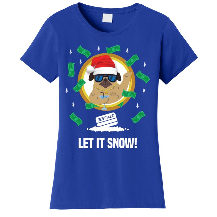 Let It Snow Santa Cocaine Adult Humor Dog Pug Cool Funny Gag Cool Gift Women's T-Shirt