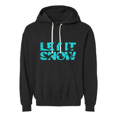 Let It Snow Snowboard Winter Sport Lover Gift Garment-Dyed Fleece Hoodie