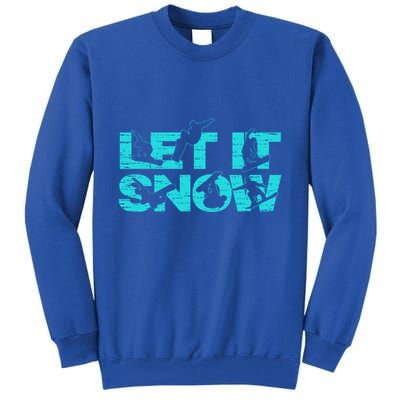 Let It Snow Snowboard Winter Sport Lover Gift Tall Sweatshirt