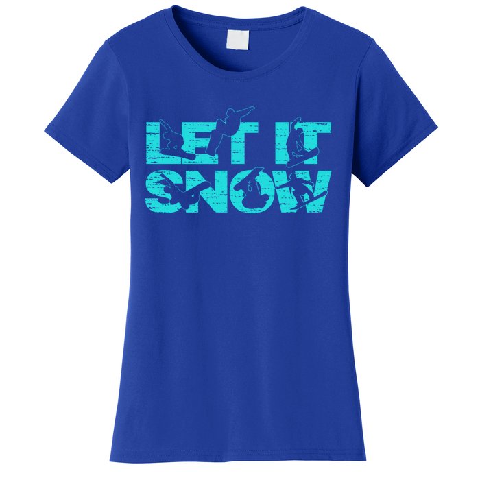 Let It Snow Snowboard Winter Sport Lover Gift Women's T-Shirt