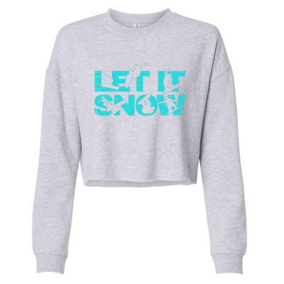 Let It Snow Snowboard Winter Sport Lover Gift Cropped Pullover Crew