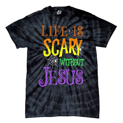 Life Is Scary Without Jesus Halloween Costume Tie-Dye T-Shirt