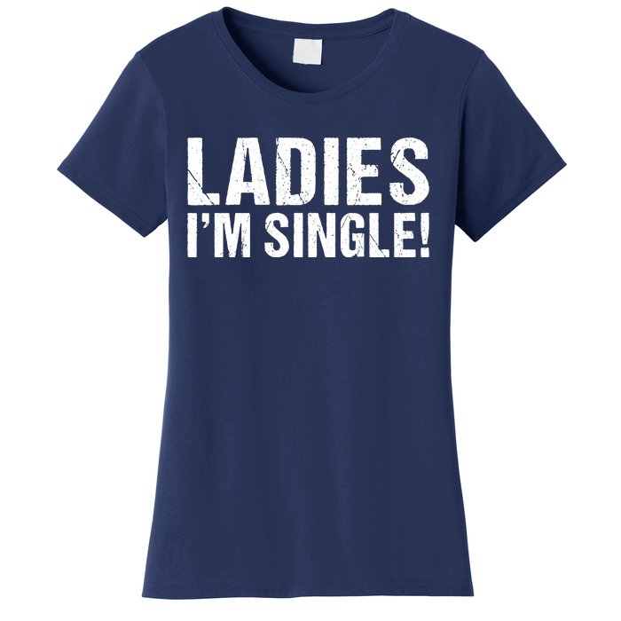 Ladies Im Single Women's T-Shirt