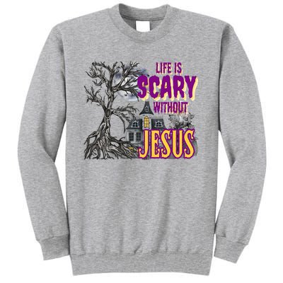 Life Is Scary Without Jesus Halloween Costume Tall Sweatshirt