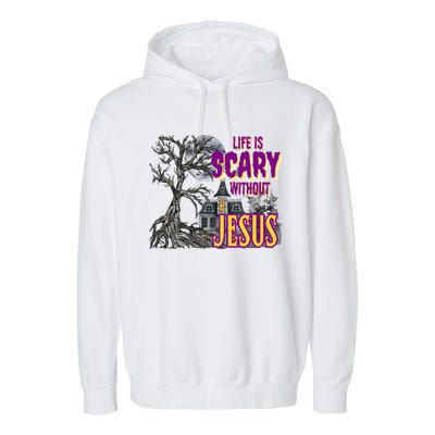 Life Is Scary Without Jesus Halloween Costume Garment-Dyed Fleece Hoodie