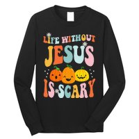 Life is Scary Without Jesus - Christian Faith Halloween  Long Sleeve Shirt