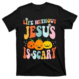 Life is Scary Without Jesus - Christian Faith Halloween  T-Shirt