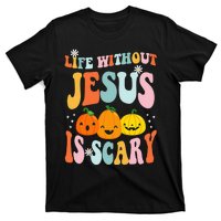 Life is Scary Without Jesus - Christian Faith Halloween  T-Shirt