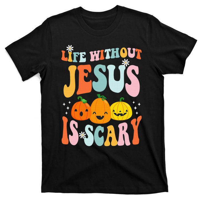 Life is Scary Without Jesus - Christian Faith Halloween  T-Shirt